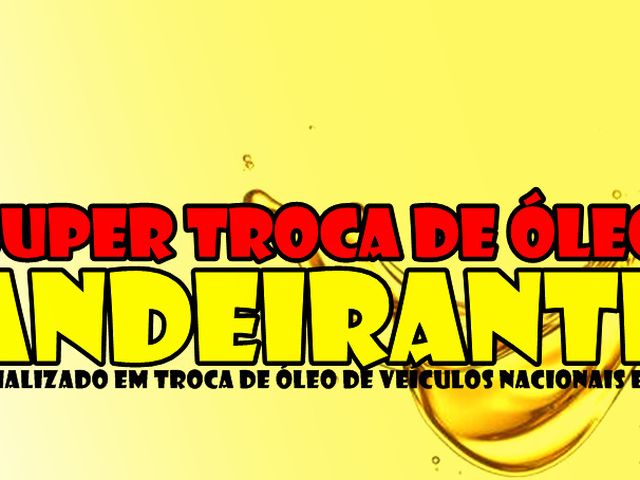Super Troca de Óleo Bandeirantes